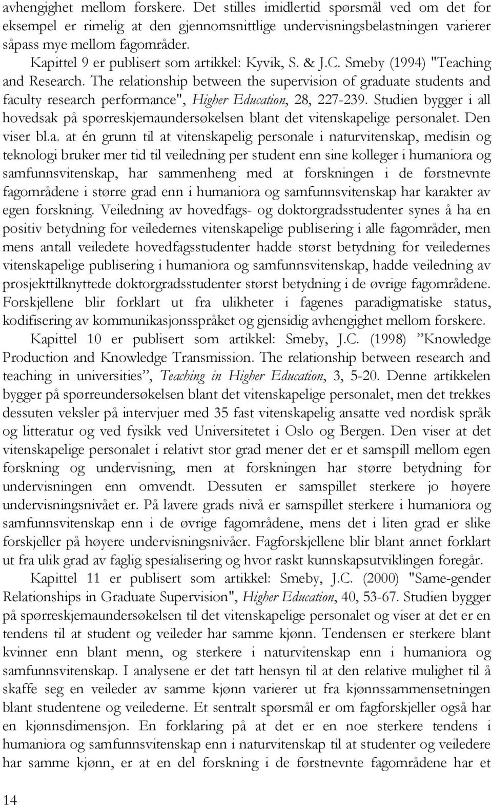 The relationship between the supervision of graduate students and faculty research performance", Higher Education, 28, 227-239.