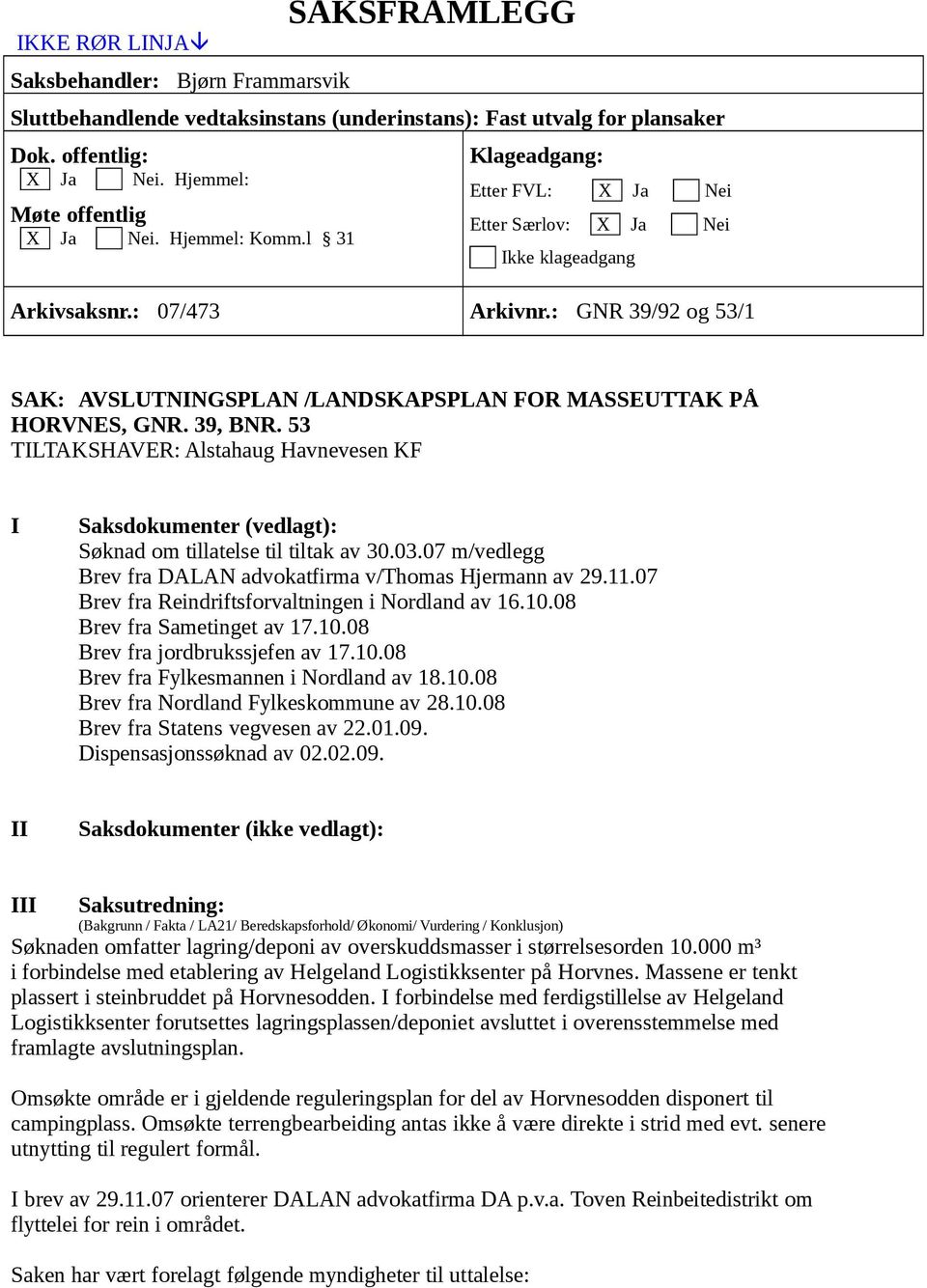 : GNR 39/92 og 53/1 SAK: AVSLUTNINGSPLAN /LANDSKAPSPLAN FOR MASSEUTTAK PÅ HORVNES, GNR. 39, BNR.