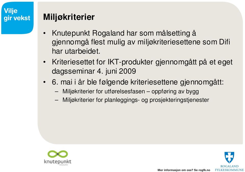 Kriteriesettet for IKT-produkter gjennomgått på et eget dagsseminar 4. juni 2009 6.