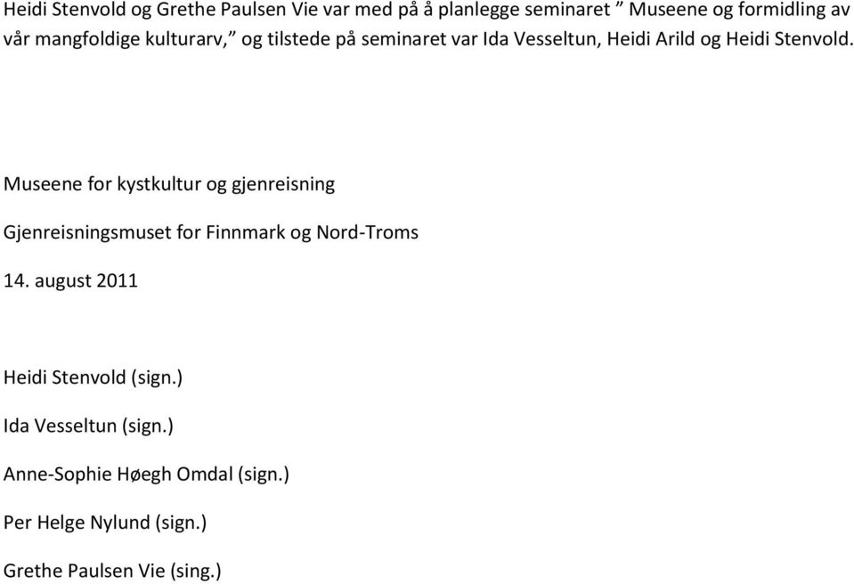 Museene for kystkultur og gjenreisning Gjenreisningsmuset for Finnmark og Nord-Troms 14.