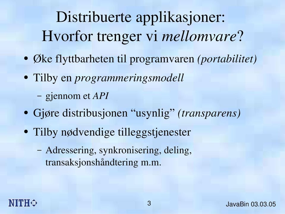 programmeringsmodell gjennom et API Gjøre distribusjonen usynlig