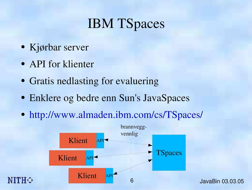 JavaSpaces http://www.almaden.ibm.