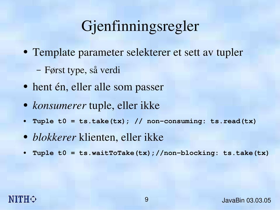 ikke Tuple t0 = ts.take(tx); // non-consuming: ts.