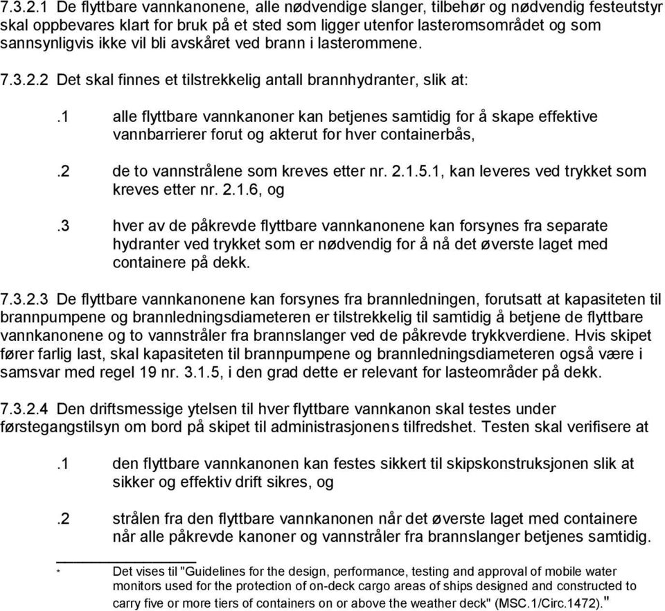 avskåret ved brann i lasterommene. 2 Det skal finnes et tilstrekkelig antall brannhydranter, slik at:.