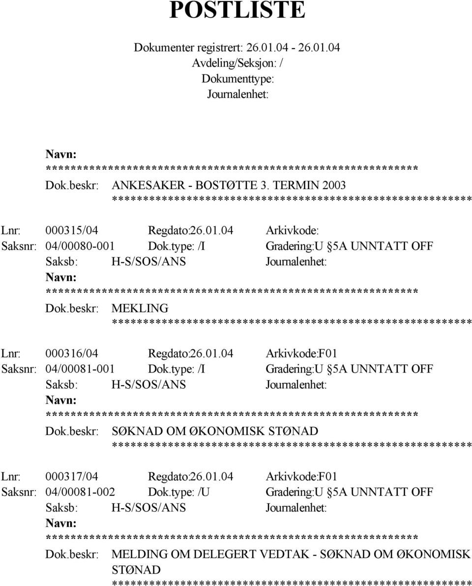 04 Arkivkode:F01 Saksnr: 04/00081-001 Dok.