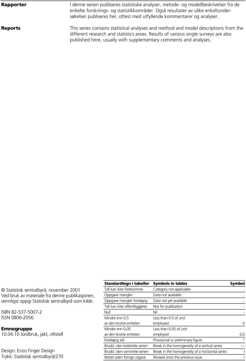 This series contains statistical analyses and method and model descriptions from the different research and statistics areas.