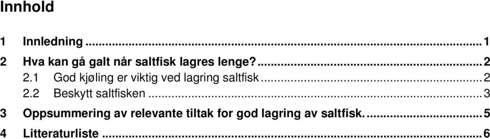 1 God kjøling er viktig ved lagring saltfisk...2 2.