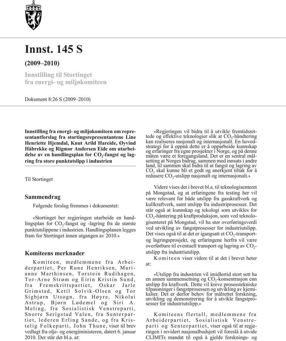 Henriette Hjemdal, Knut Arild Hareide, Øyvind Håbrekke og Rigmor Andersen Eide om utarbeidelse av en handlingsplan for fangst og lagring fra store punktutslipp i industrien Til Stortinget Sammendrag