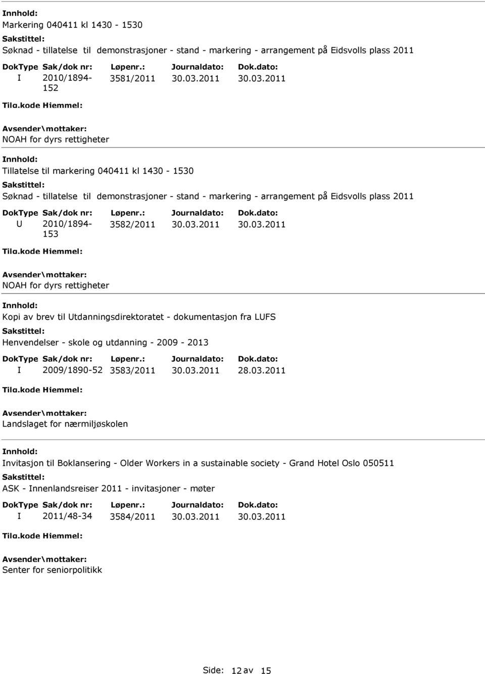 2010/1894-153 Løpenr.: 3582/2011 NOAH for dyrs rettigheter Kopi av brev til tdanningsdirektoratet - dokumentasjon fra LFS Henvendelser - skole og utdanning - 2009-2013 2009/1890-52 3583/2011 28.03.