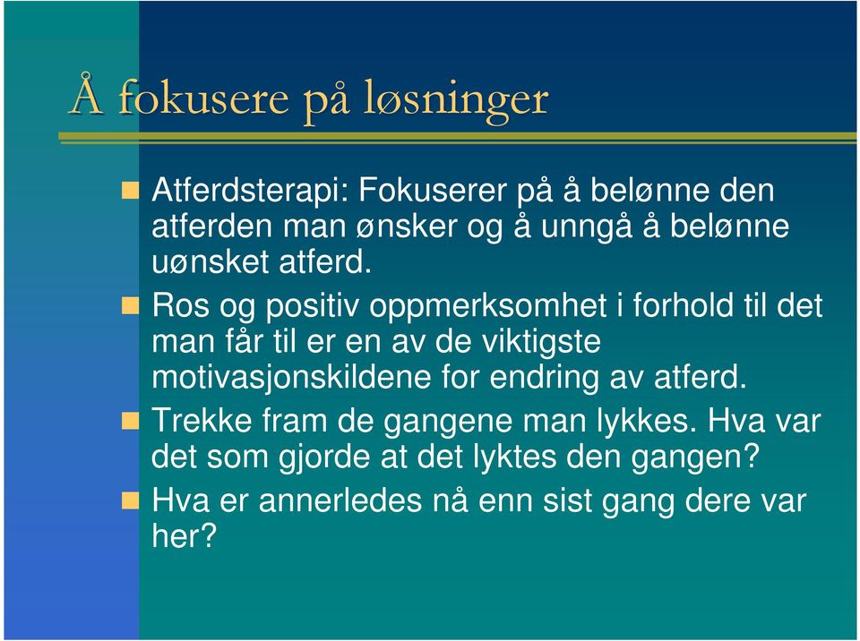 Ros og positiv oppmerksomhet i forhold til det man får til er en av de viktigste