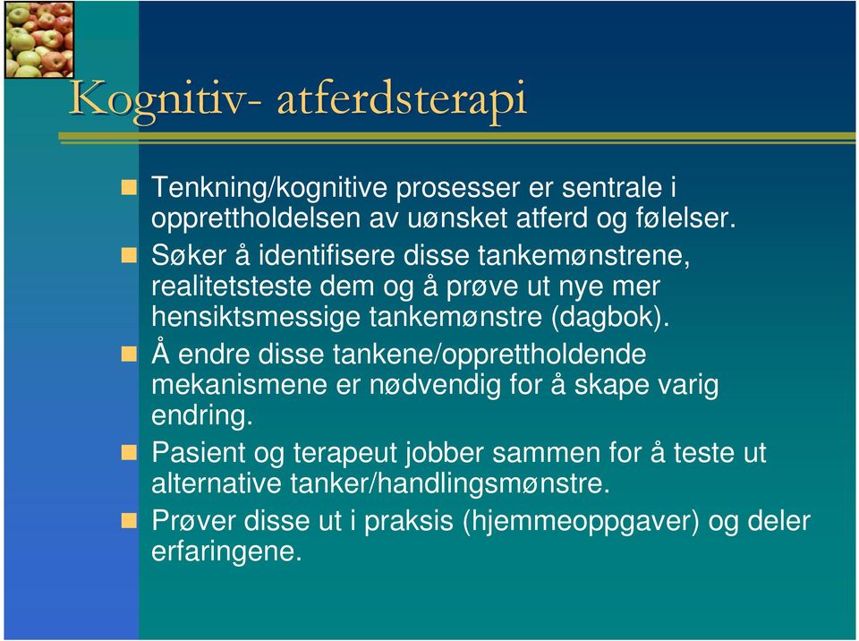 (dagbok). Å endre disse tankene/opprettholdende mekanismene er nødvendig for å skape varig endring.