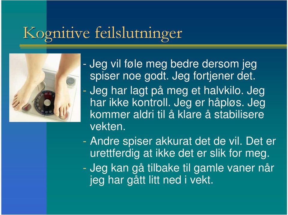 Jeg kommer aldri til å klare å stabilisere vekten. - Andre spiser akkurat det de vil.