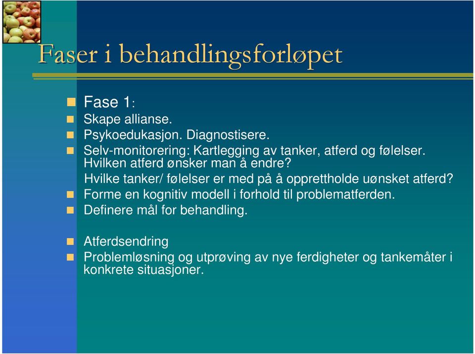 Hvilke tanker/ følelser er med på å opprettholde uønsket atferd?