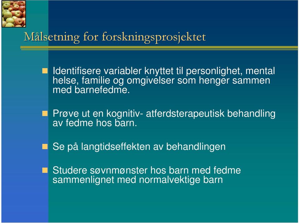 Prøve ut en kognitiv- atferdsterapeutisk behandling av fedme hos barn.