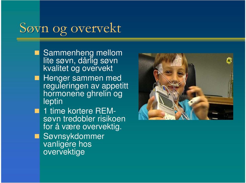 hormonene ghrelin og leptin 1 time kortere REMsøvn tredobler