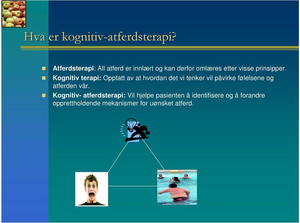 Kognitiv terapi: Opptatt av at hvordan det vi tenker vil påvirke følelsene og