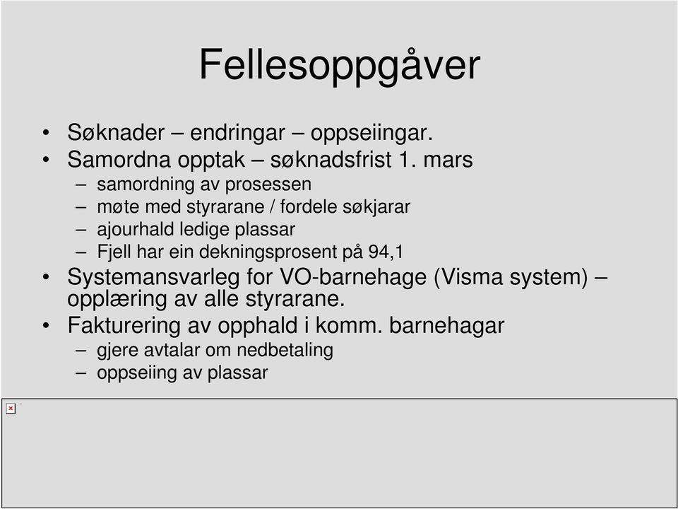 Fjell har ein dekningsprosent på 94,1 Systemansvarleg for VO-barnehage (Visma system)