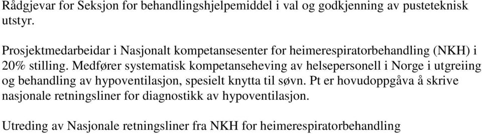 Medfører systematisk kompetanseheving av helsepersonell i Norge i utgreiing og behandling av hypoventilasjon, spesielt