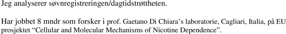 Gaetano Di Chiara s laboratorie, Cagliari, Italia, på