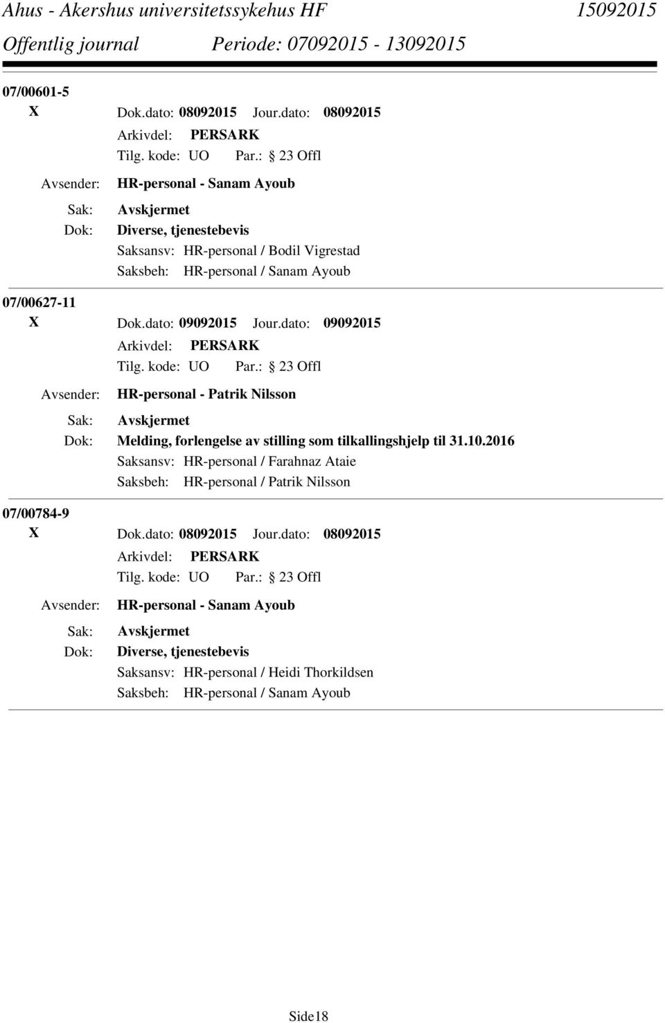 07/00627-11 X Dok.dato: 09092015 Jour.dato: 09092015 HR-personal - Patrik Nilsson Melding, forlengelse av stilling som tilkallingshjelp til 31.10.