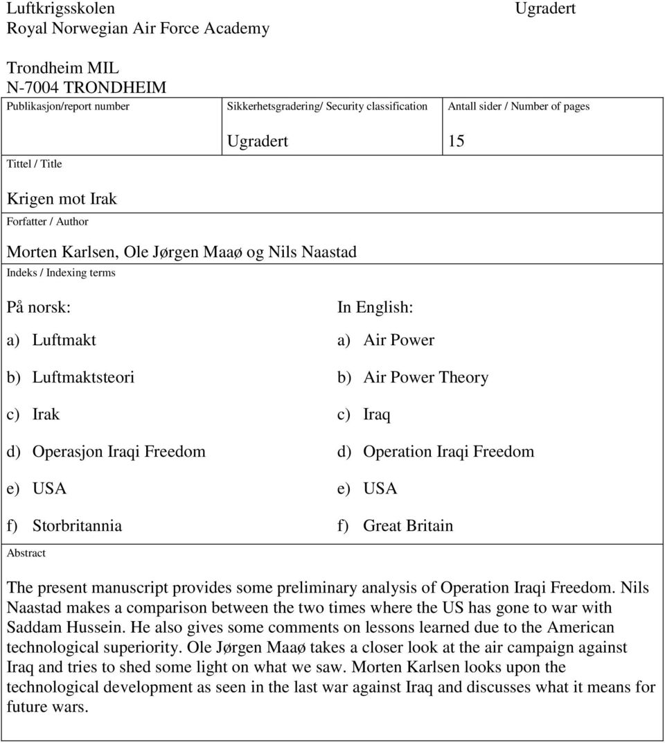 Freedom e) USA f) Storbritannia In English: a) Air Power b) Air Power Theory c) Iraq d) Operation Iraqi Freedom e) USA f) Great Britain Abstract The present manuscript provides some preliminary