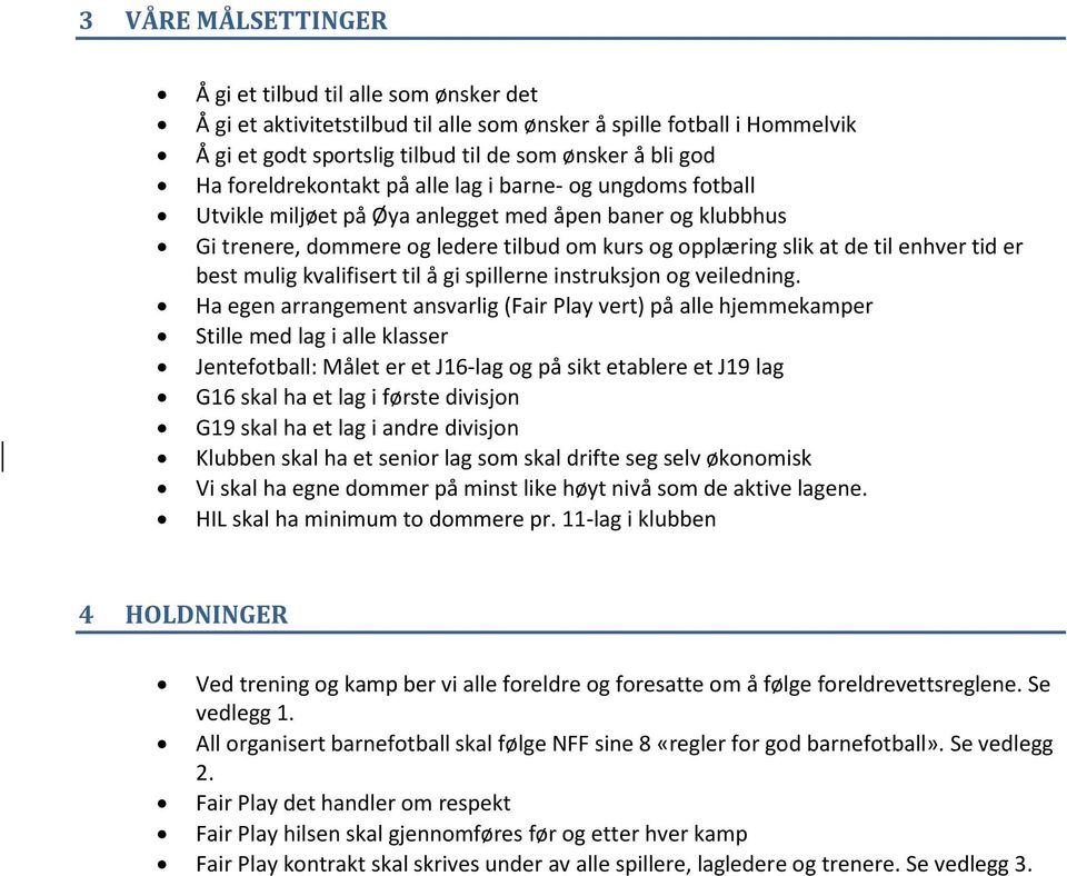 er best mulig kvalifisert til å gi spillerne instruksjon og veiledning.