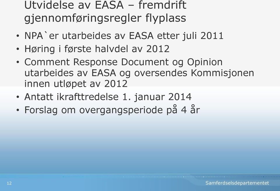 Document og Opinion utarbeides av EASA og oversendes Kommisjonen innen