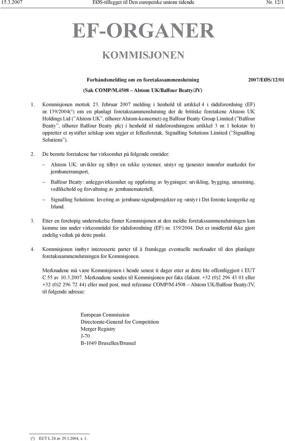 139/2004( 1 ) om en planlagt foretakssammenslutning der de britiske foretakene Alstom UK Holdings Ltd ( Alstom UK, tilhører Alstom-konsernet) og Balfour Beatty Group Limited ( Balfour Beatty,