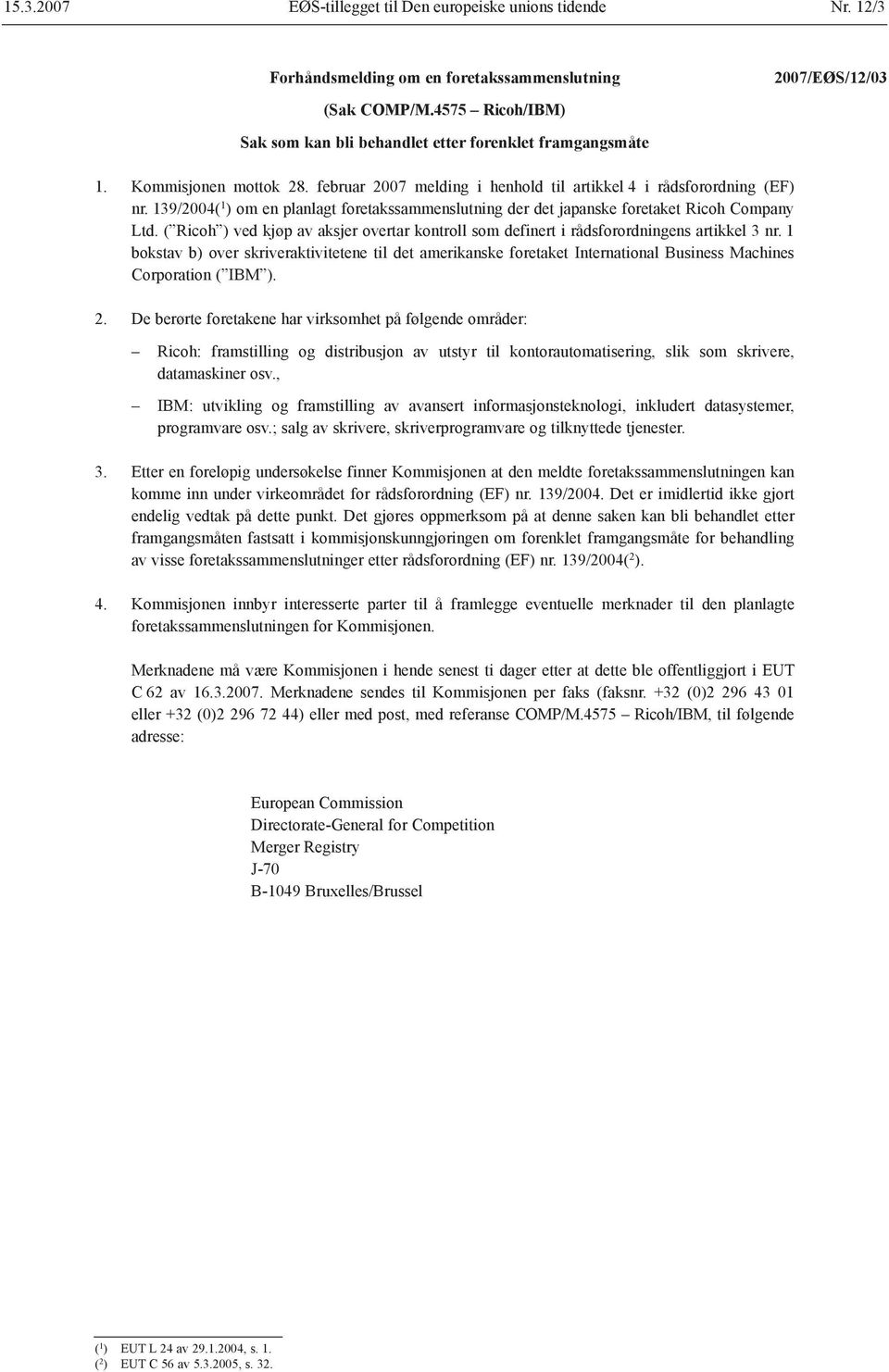 139/2004( 1 ) om en planlagt foretakssammenslutning der det japanske foretaket Ricoh Company Ltd. ( Ricoh ) ved kjøp av aksjer overtar kontroll som definert i rådsforordningens artikkel 3 nr.