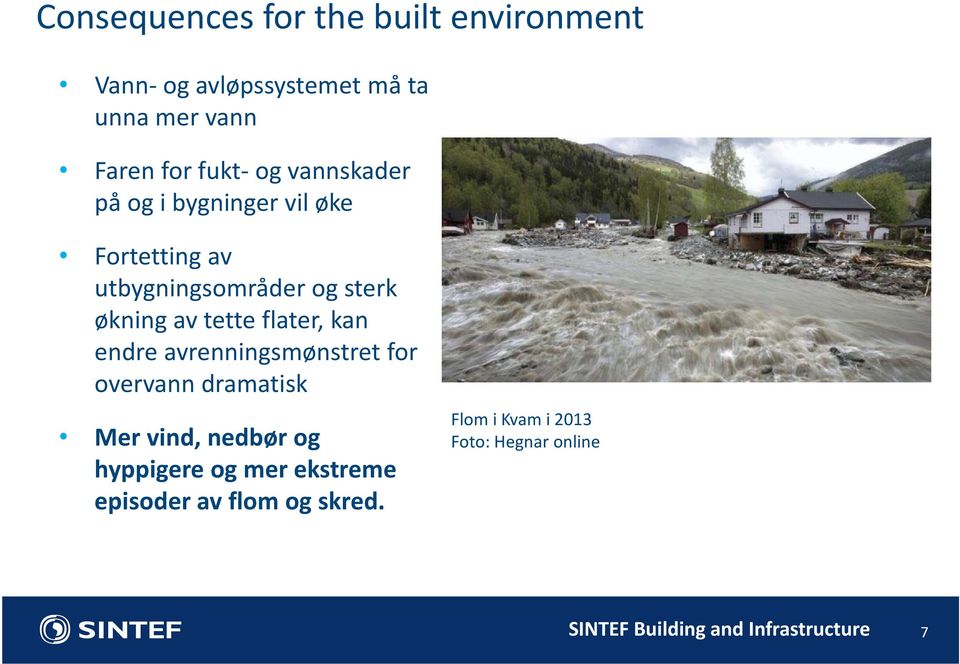 flater, kan endre avrenningsmønstret for overvann dramatisk Mer vind, nedbør og hyppigere og mer