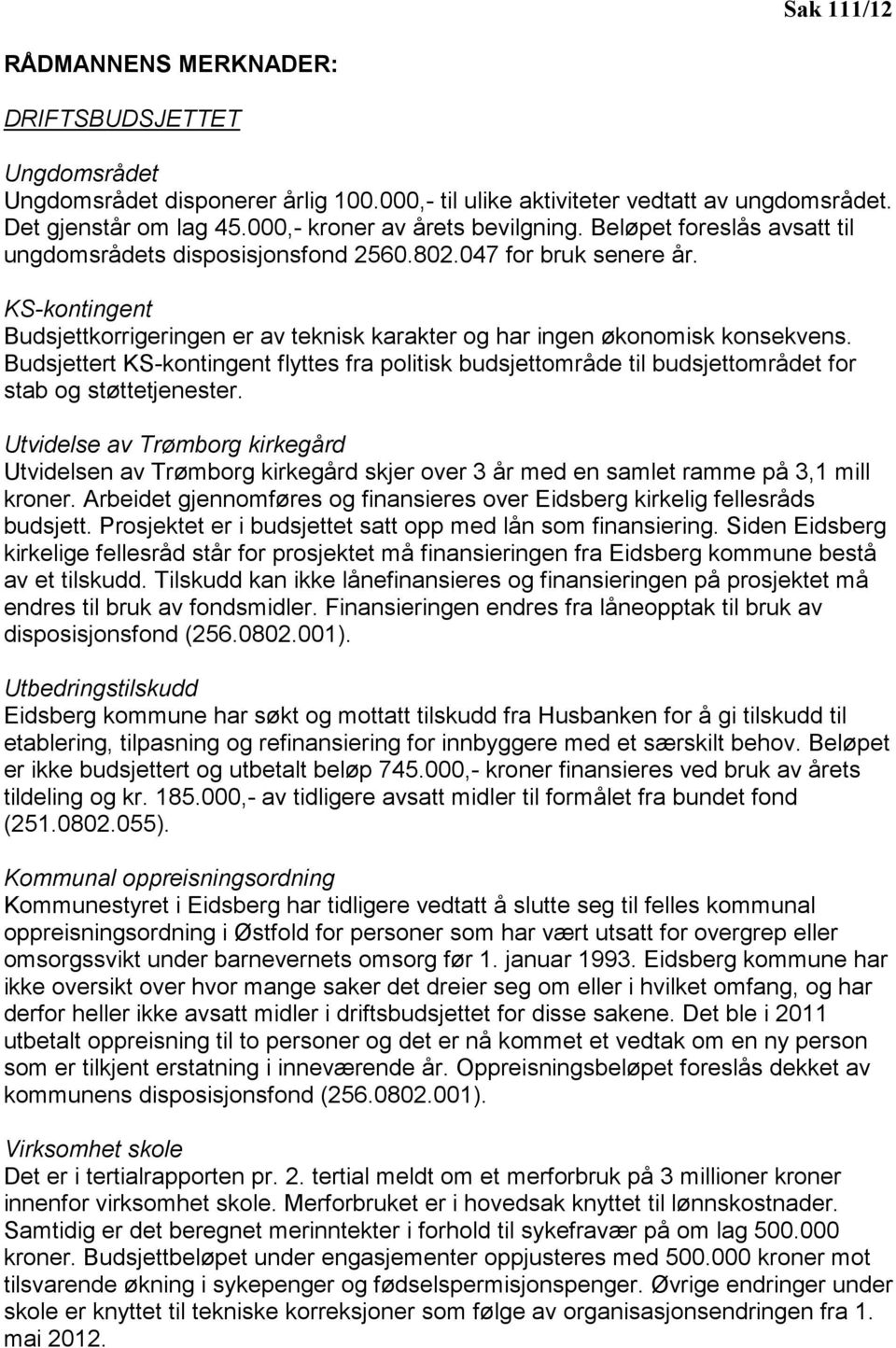 Budsjettert KS-kontingent flyttes fra politisk budsjettområde til budsjettområdet for stab og støttetjenester.