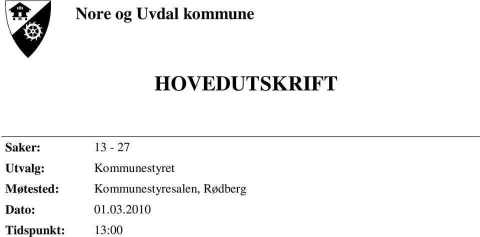 Følgende medlemmer møtte: Kirsten Gjestemoen Hovda Ingvar Svendsen Laila Levorsen Elsi Haug Ola Grøvdal Ole Jørgen Hallingstad Lars Egedahl Arnt Jacobsen Magne