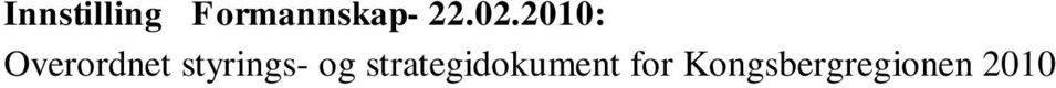 Overordnet styrings- og strategidokument for Kongsbergregionen 2010 2021 vedtas. PS 22/10 Reguleringsplan Nuten seter. Sluttbehandling.