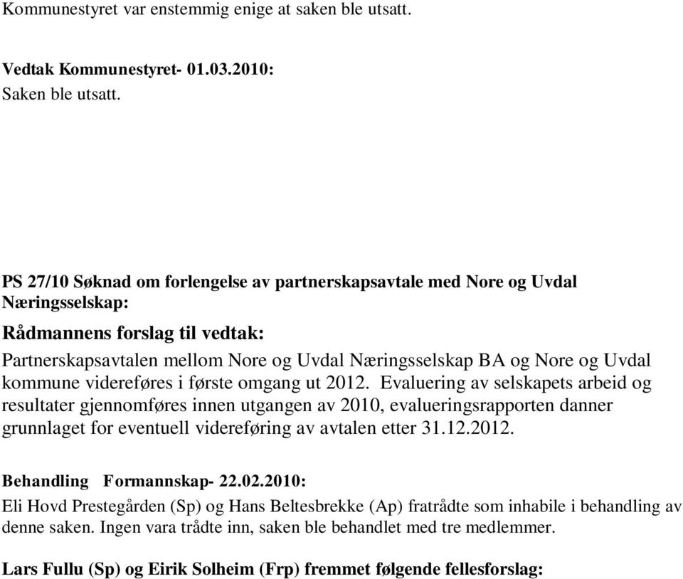 kommune videreføres i første omgang ut 2012.