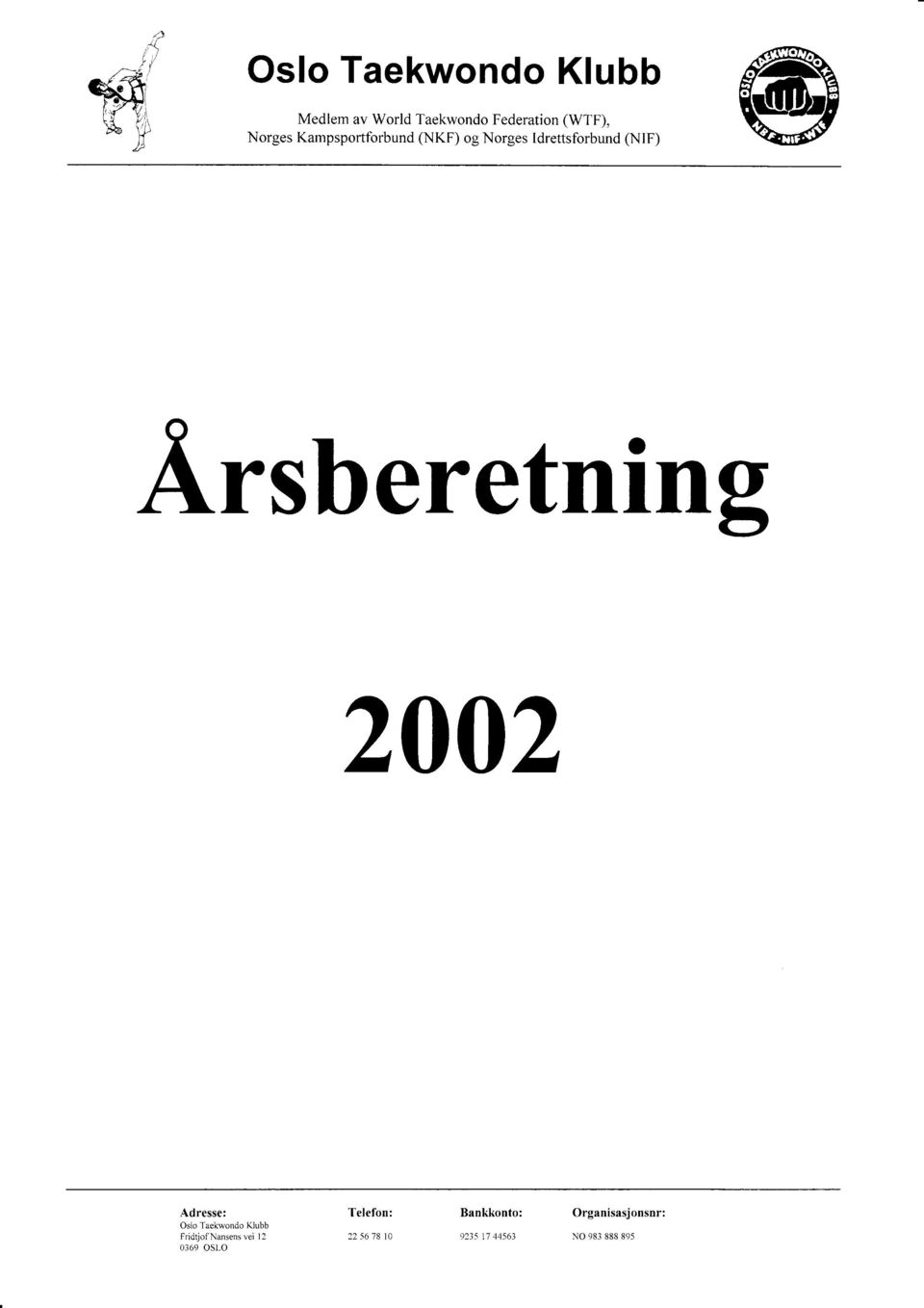 2002 Adresse: Oslo Taekwondo Klubb Fridtjof Nansens vei 12 0369 OSLO