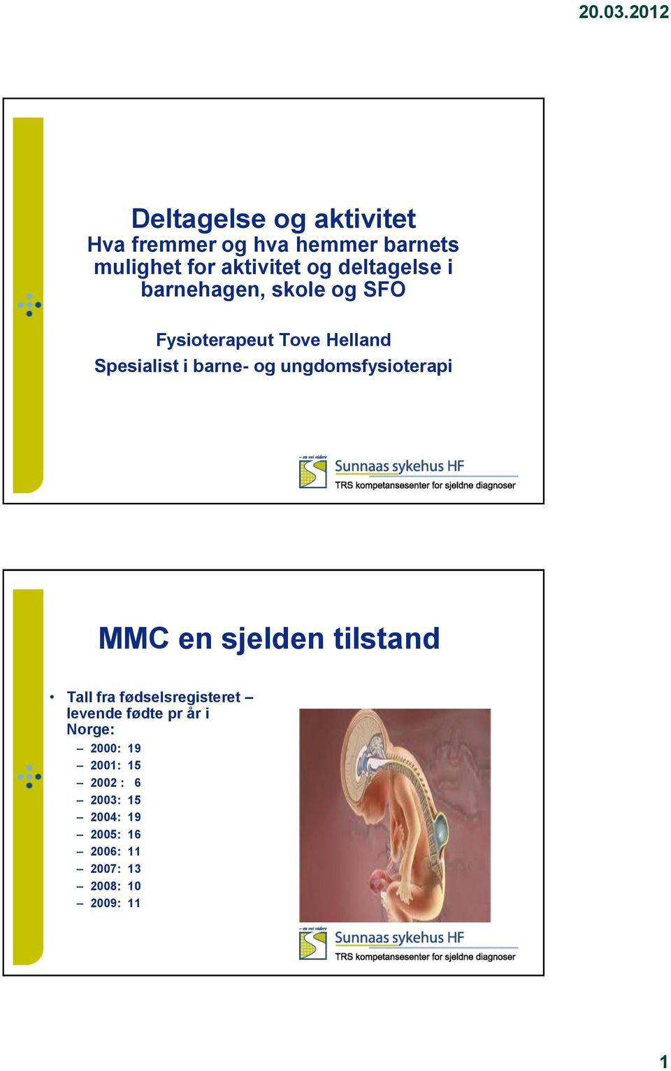 ungdomsfysioterapi MMC en sjelden tilstand Tall fra fødselsregisteret levende fødte pr år