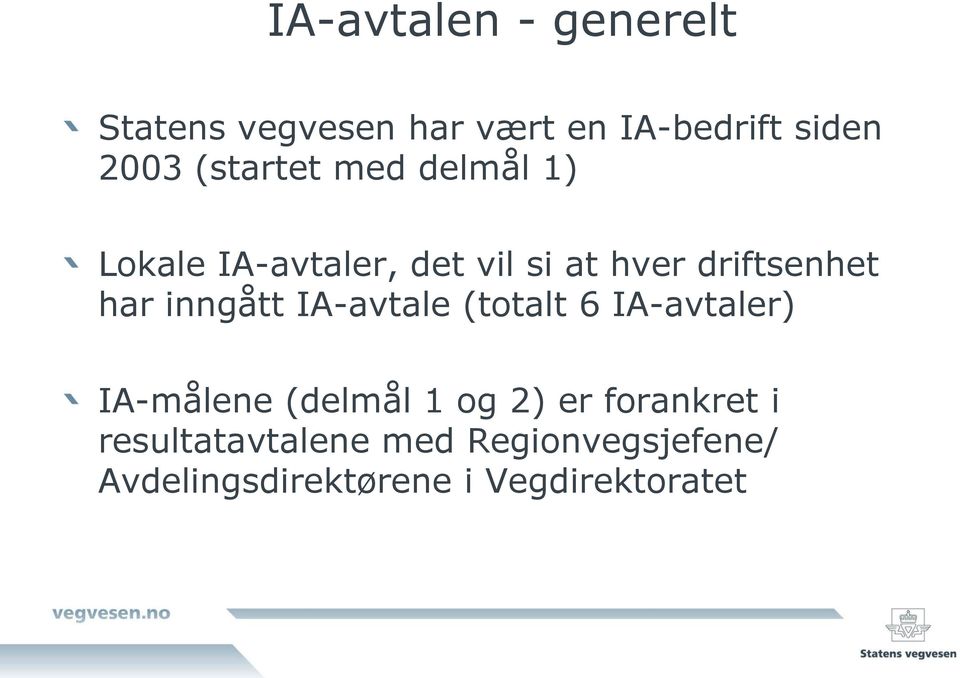 inngått IA-avtale (totalt 6 IA-avtaler) IA-målene (delmål 1 og 2) er