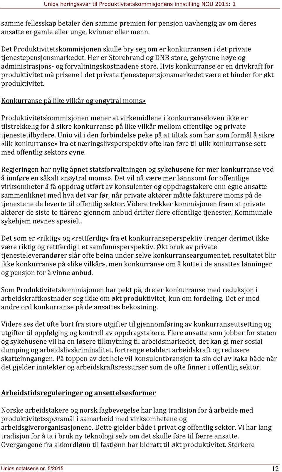 Her er Storebrand og DNB store, gebyrene høye og administrasjons- og forvaltningskostnadene store.