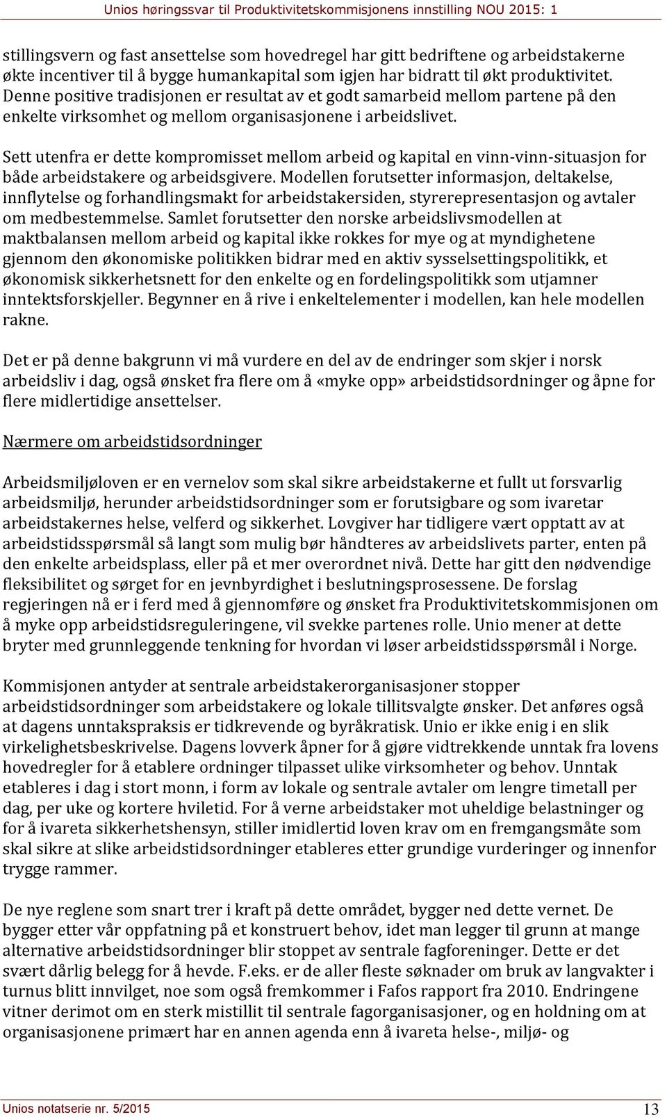 Sett utenfra er dette kompromisset mellom arbeid og kapital en vinn-vinn-situasjon for både arbeidstakere og arbeidsgivere.