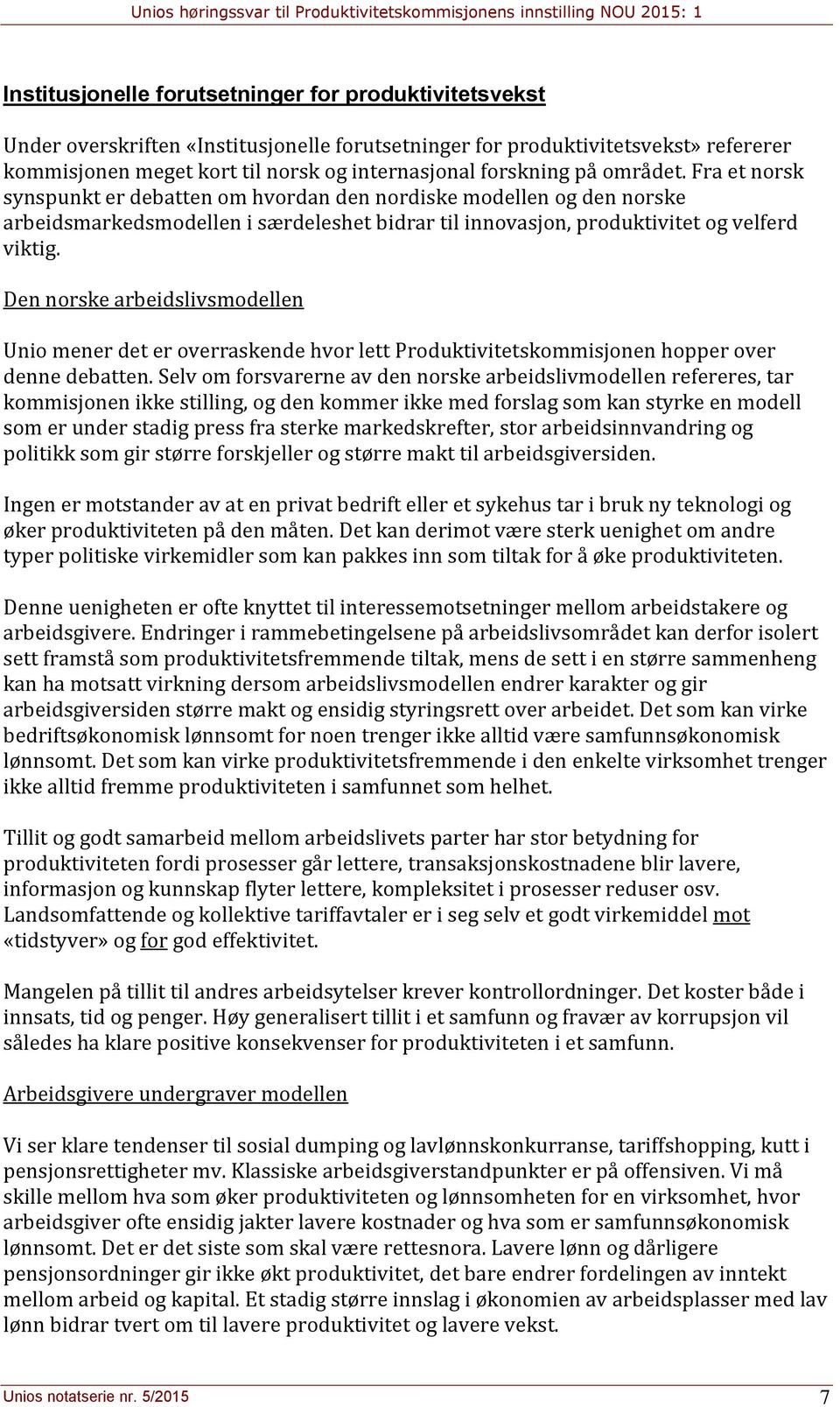 Den norske arbeidslivsmodellen Unio mener det er overraskende hvor lett Produktivitetskommisjonen hopper over denne debatten.