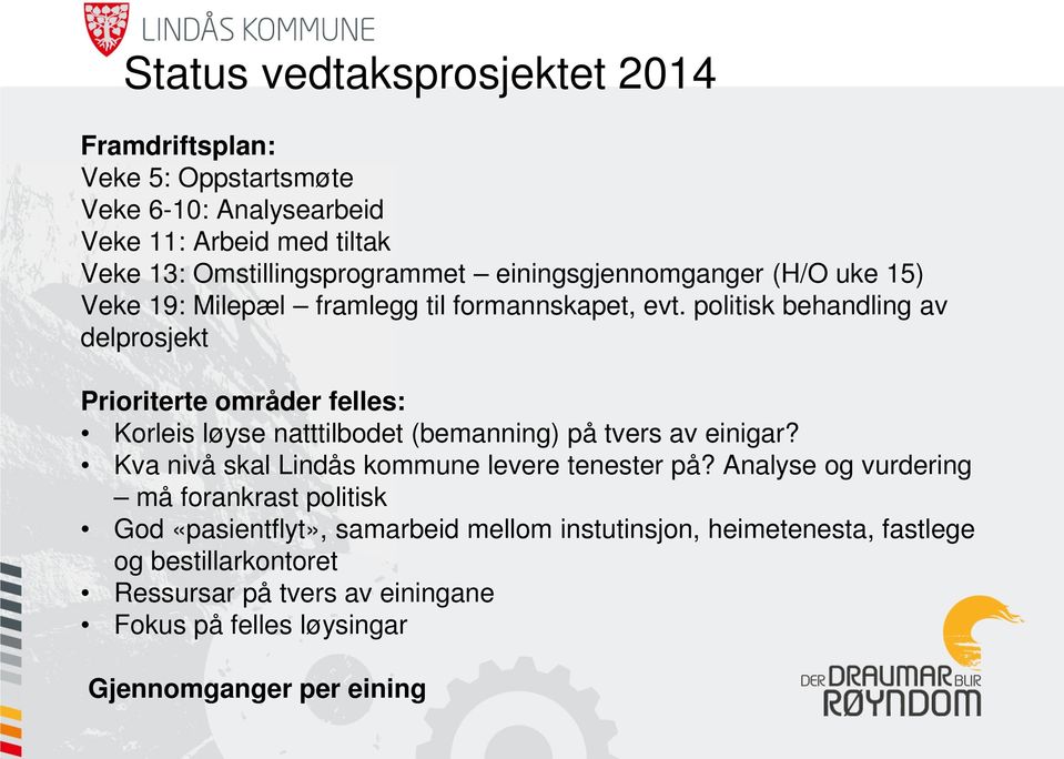 politisk behandling av delprosjekt Prioriterte områder felles: Korleis løyse natttilbodet (bemanning) på tvers av einigar?