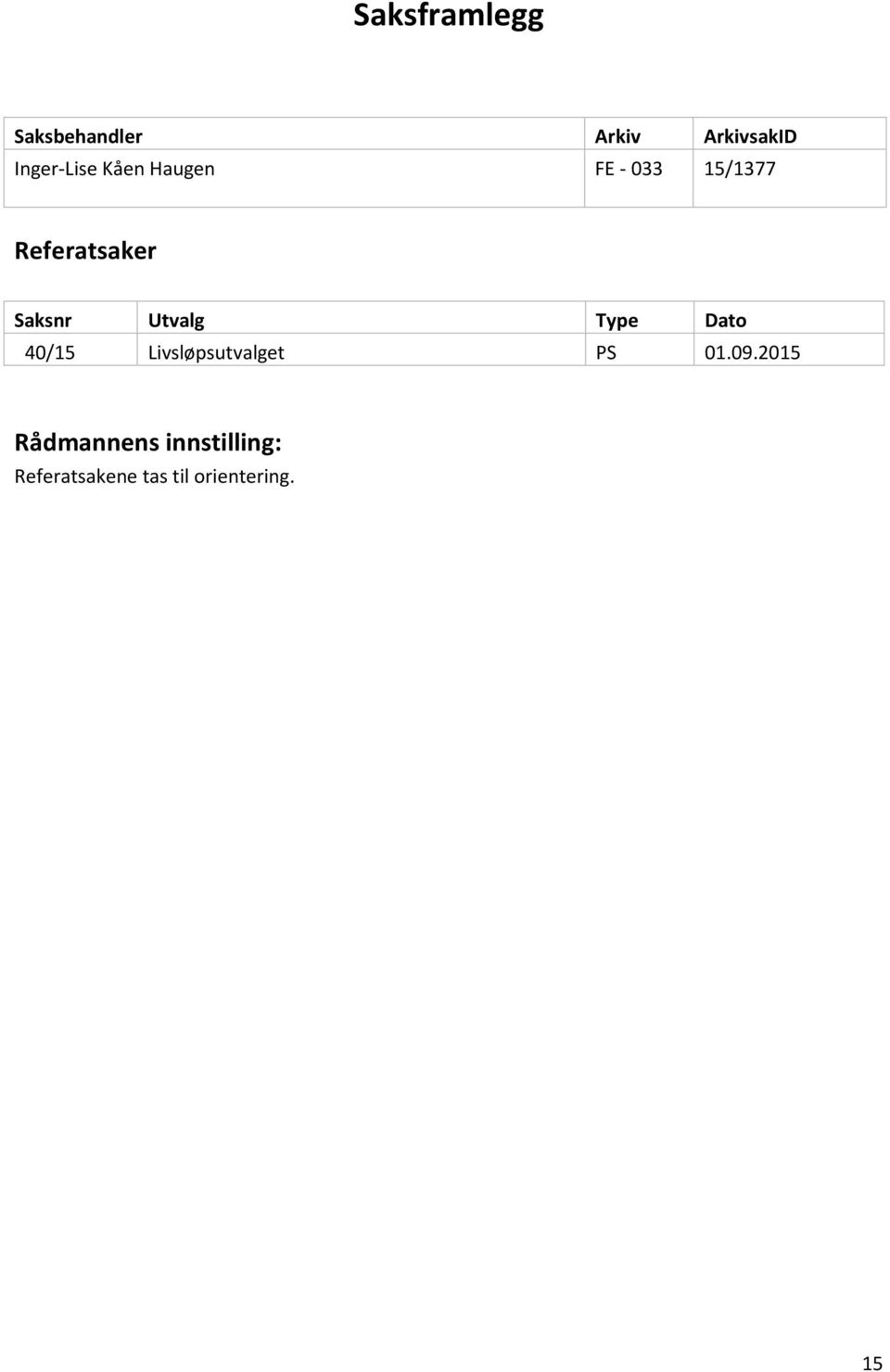 Utvalg Type Dato 40/15 Livsløpsutvalget PS 01.09.