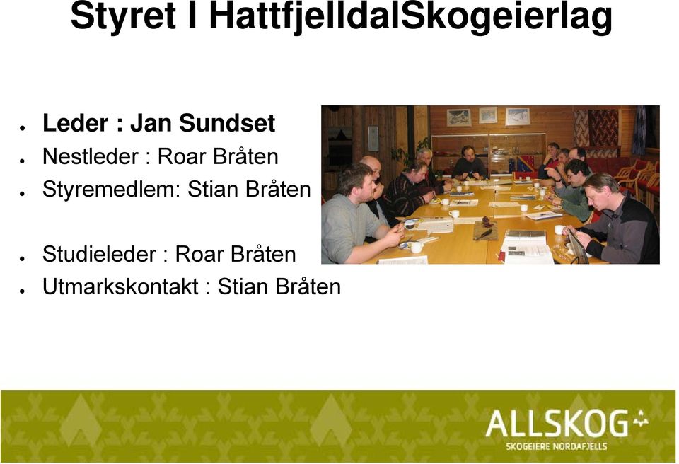 Styremedlem: Stian Bråten Studieleder :