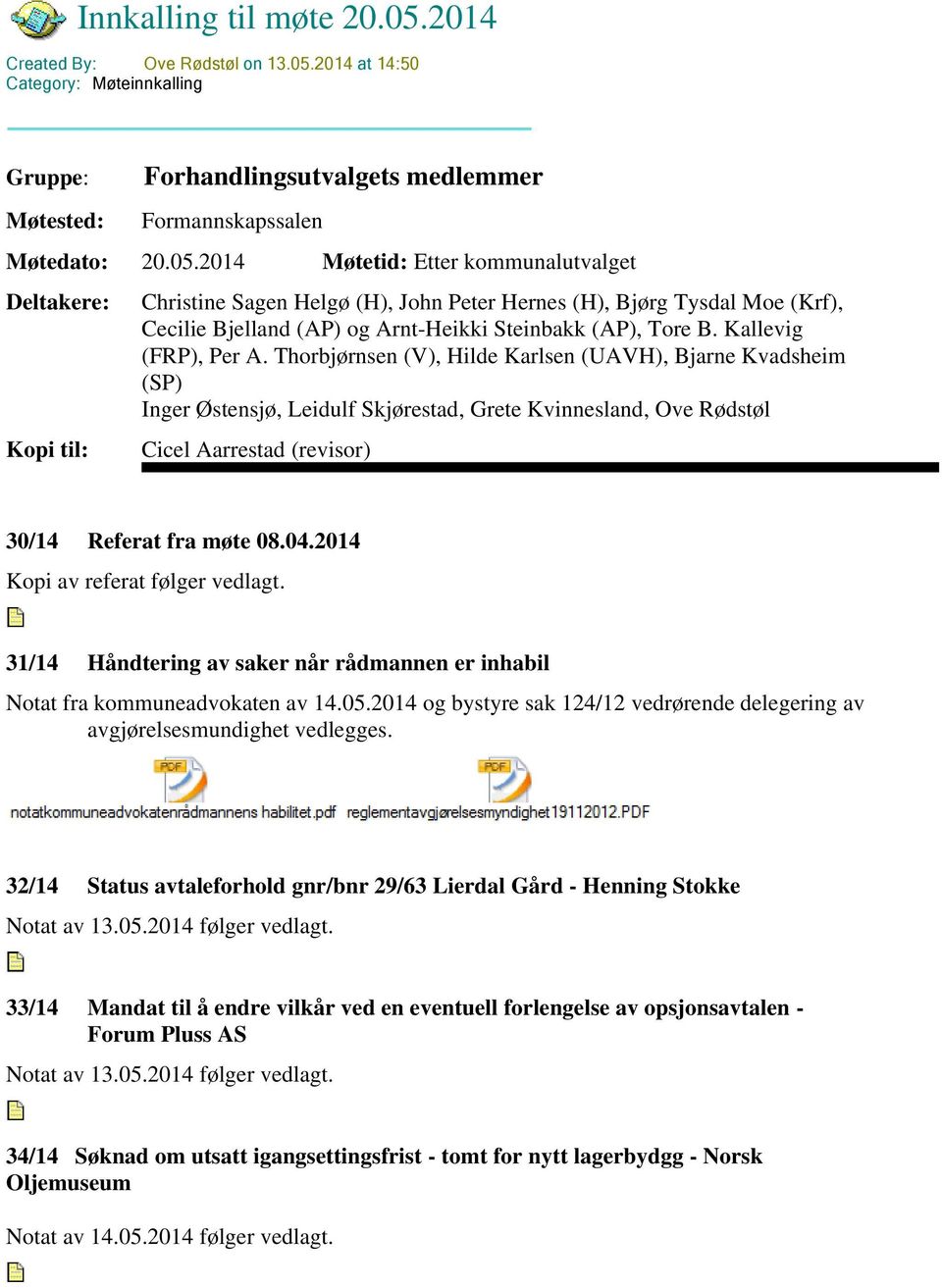 2014 at 14:50 Category: Møteinnkalling Gruppe: Møtested: Forhandlingsutvalgets medlemmer Formannskapssalen Møtedato: 20.05.