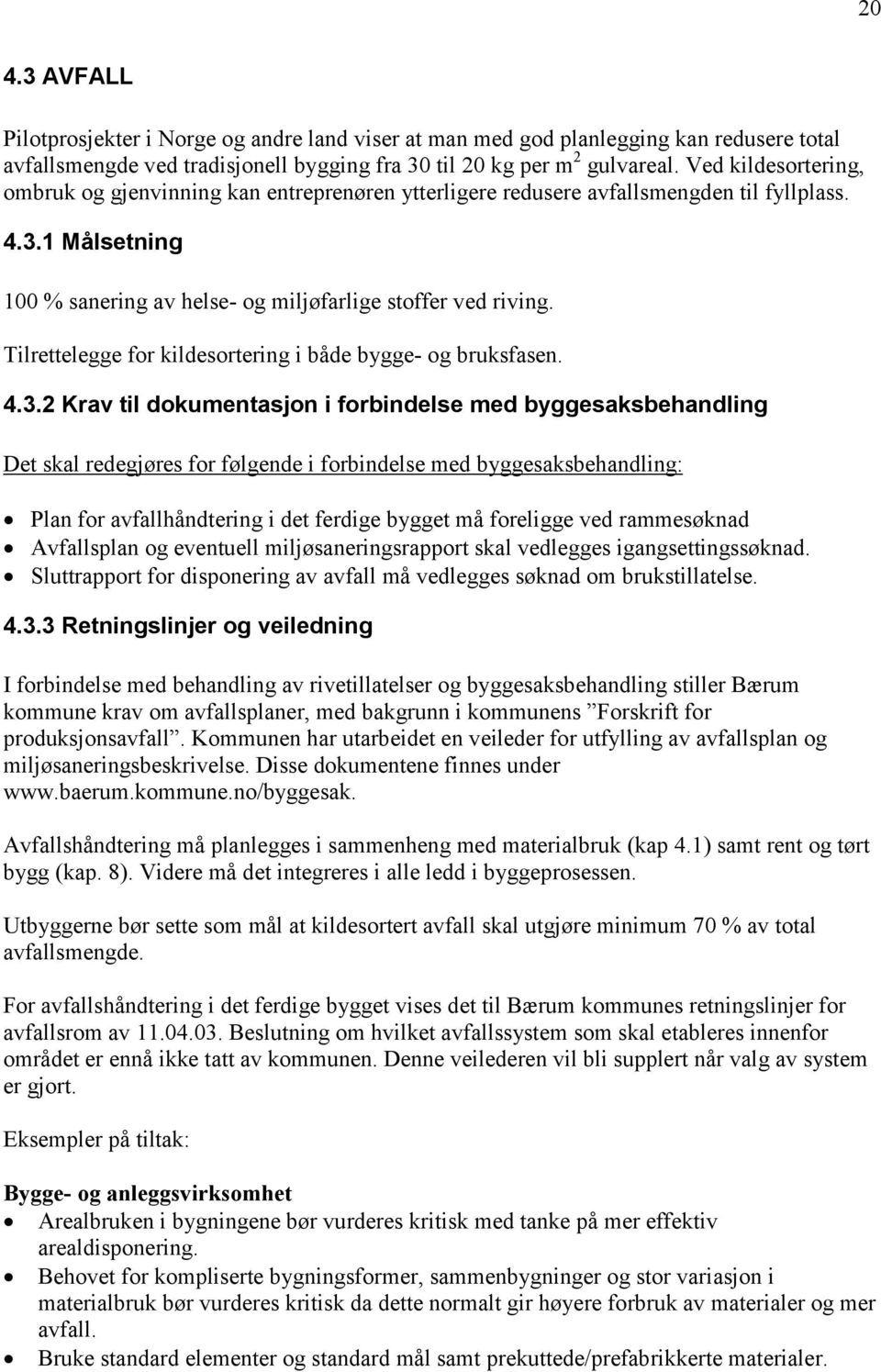 Tilrettelegge for kildesortering i både bygge- og bruksfasen. 4.3.