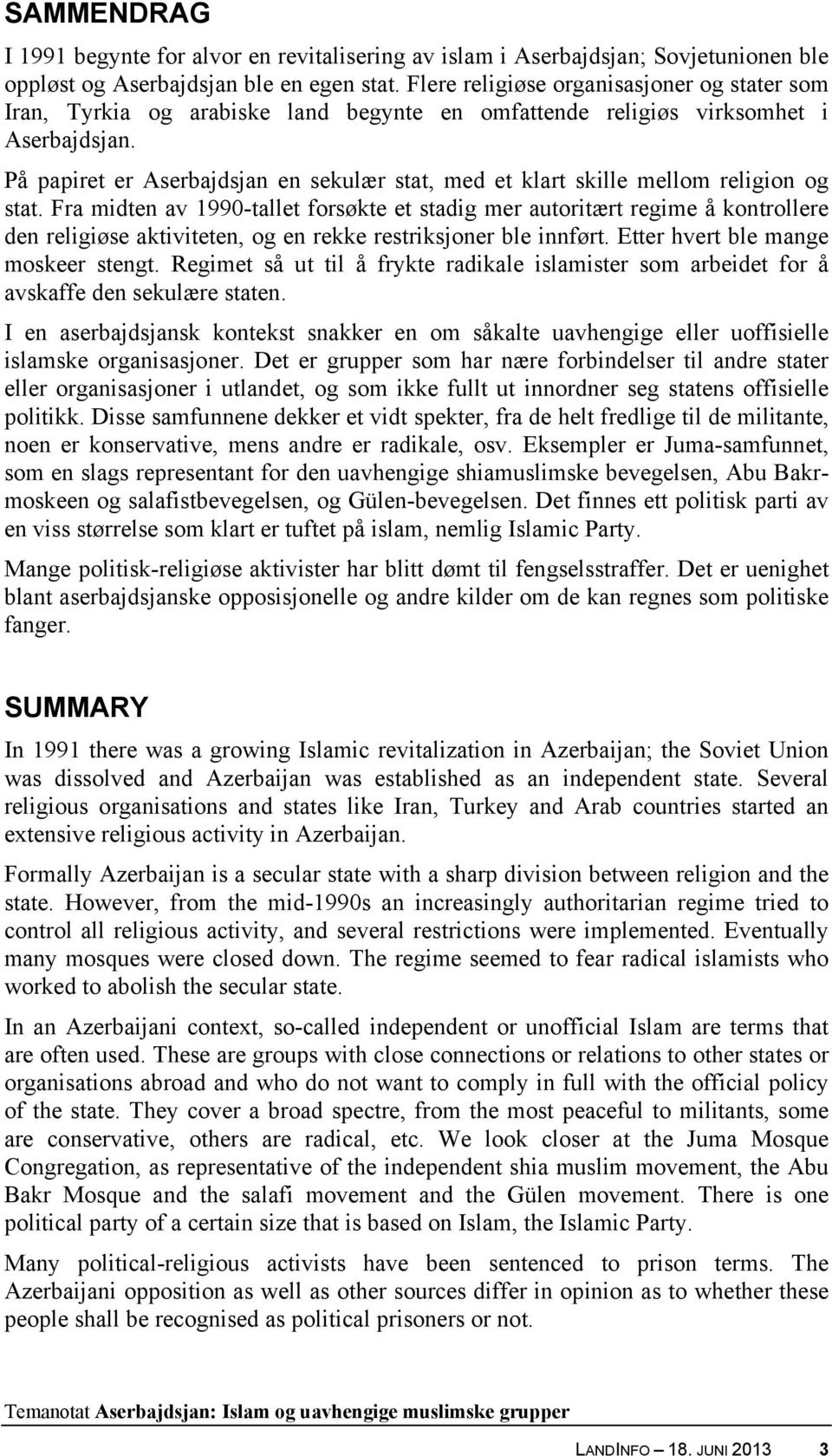 På papiret er Aserbajdsjan en sekulær stat, med et klart skille mellom religion og stat.