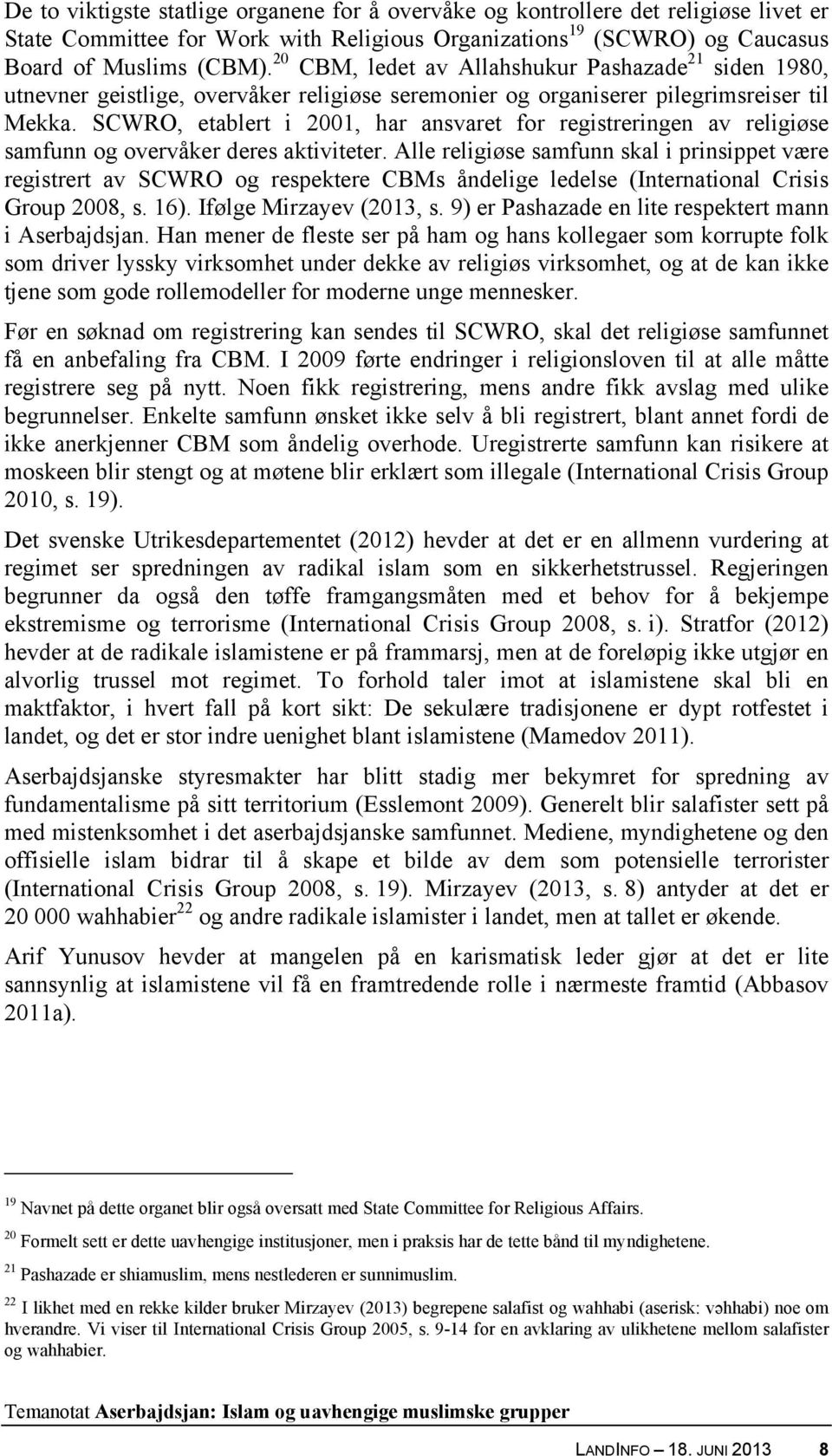 SCWRO, etablert i 2001, har ansvaret for registreringen av religiøse samfunn og overvåker deres aktiviteter.