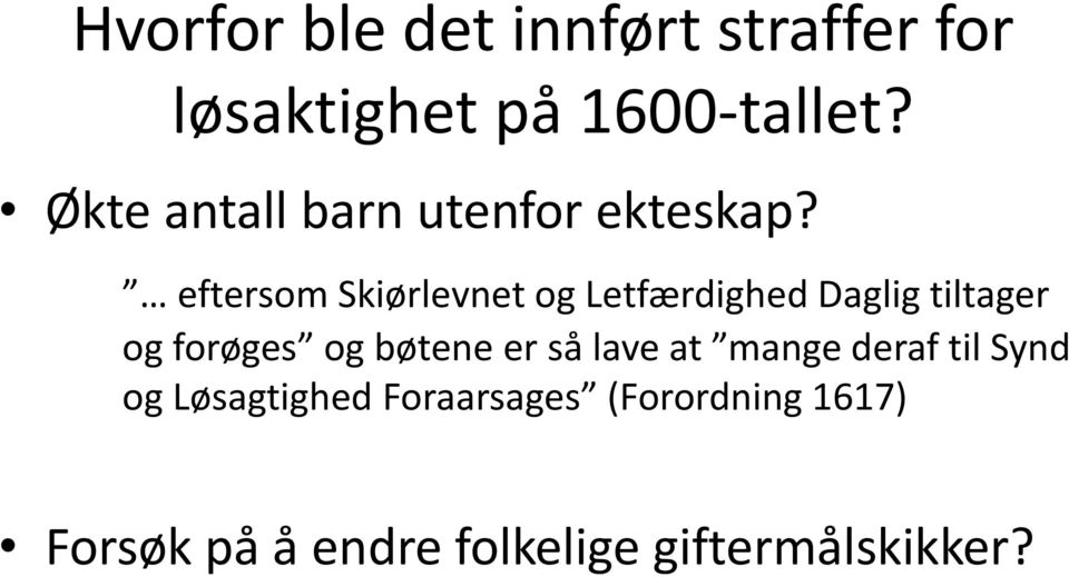 eftersom Skiørlevnet og Letfærdighed Daglig tiltager og forøges og bøtene