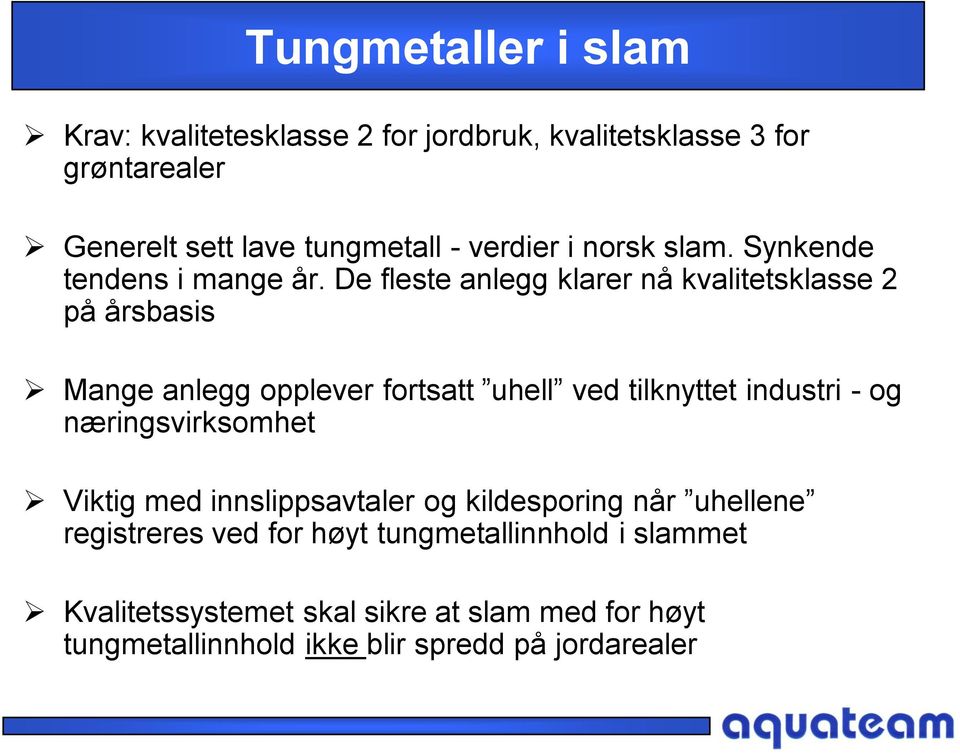 De fleste anlegg klarer nå kvalitetsklasse 2 på årsbasis Mange anlegg opplever fortsatt uhell ved tilknyttet industri - og