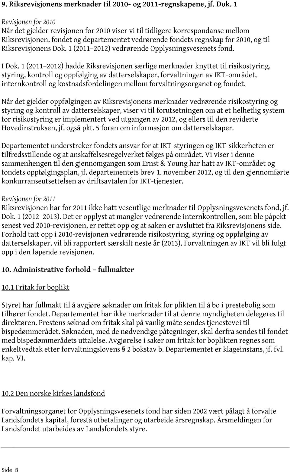 Riksrevisjonens Dok. 1 (2011 2012) vedrørende Opplysningsvesenets fond. I Dok.